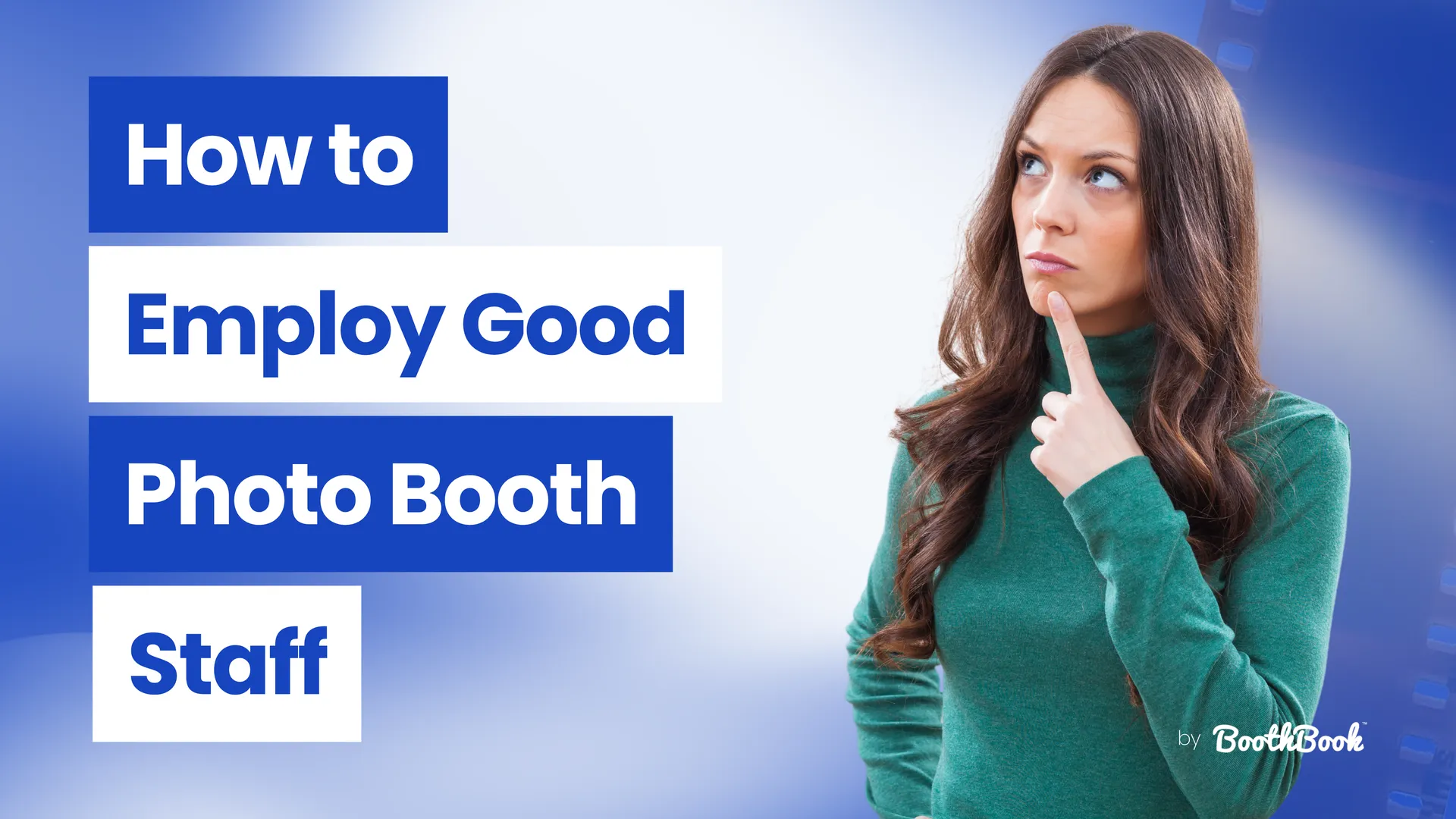 How to Employ Good Photo Booth Staff